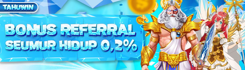 BONUS REFERRAL TAHUWIN SEUMUR HIDUP