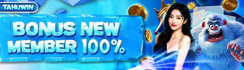 BONUS NEW MEMBER 100% TAHUWIN