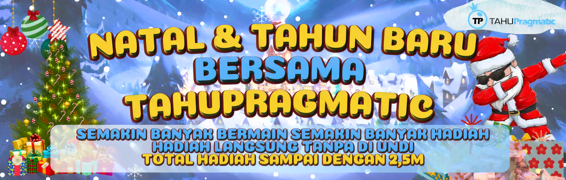 NATAL & TAHUN BARU BERSAMA TAHUPRAGMATIC